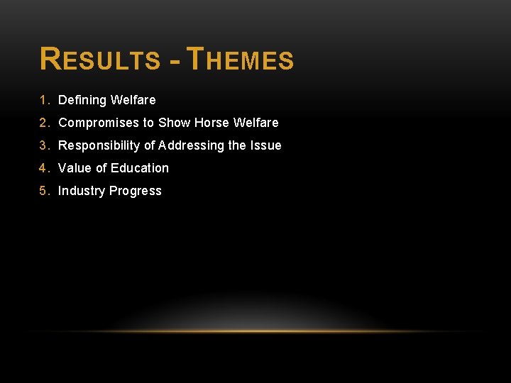 RESULTS - THEMES 1. Defining Welfare 2. Compromises to Show Horse Welfare 3. Responsibility
