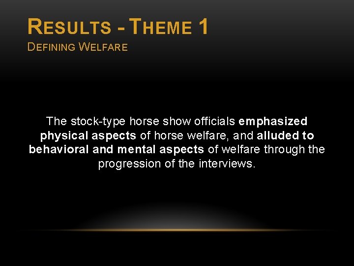 RESULTS - THEME 1 DEFINING WELFARE The stock-type horse show officials emphasized physical aspects