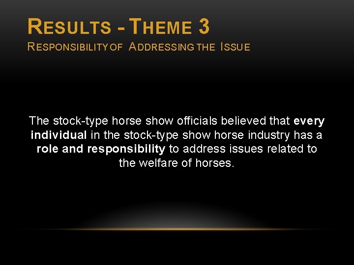 RESULTS - THEME 3 RESPONSIBILITY OF ADDRESSING THE ISSUE The stock-type horse show officials