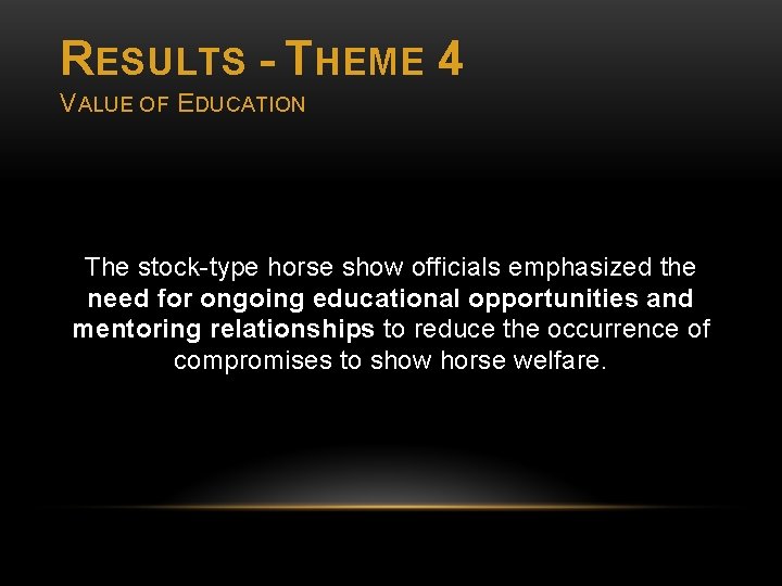 RESULTS - THEME 4 VALUE OF EDUCATION The stock-type horse show officials emphasized the