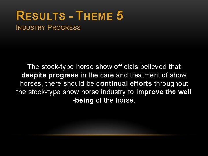 RESULTS - THEME 5 INDUSTRY PROGRESS The stock-type horse show officials believed that despite