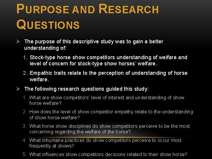 PURPOSE AND RESEARCH QUESTIONS Ø The purpose of this descriptive study was to gain