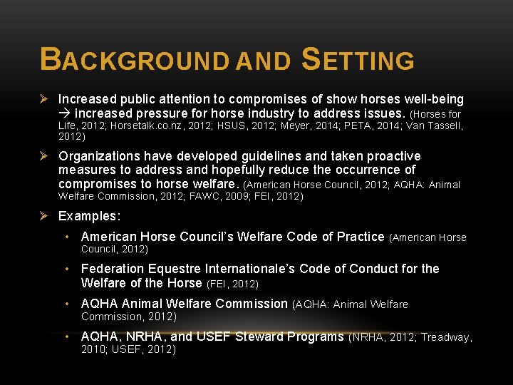 BACKGROUND AND SETTING Ø Increased public attention to compromises of show horses well-being increased