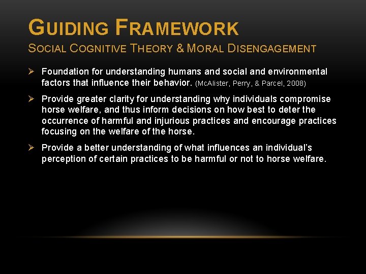 GUIDING FRAMEWORK SOCIAL COGNITIVE THEORY & MORAL DISENGAGEMENT Ø Foundation for understanding humans and