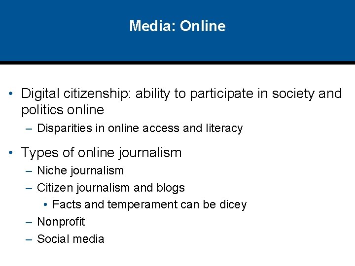 Media: Online • Digital citizenship: ability to participate in society and politics online –