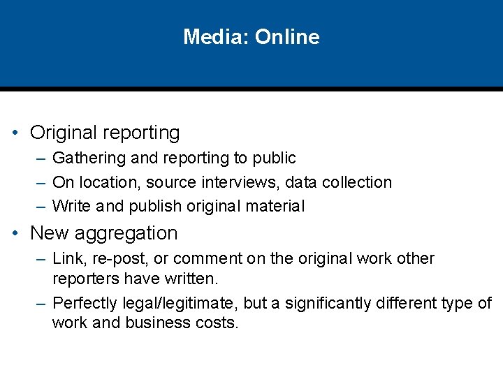Media: Online • Original reporting – Gathering and reporting to public – On location,