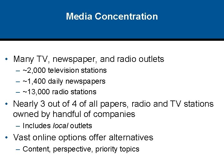 Media Concentration • Many TV, newspaper, and radio outlets – ~2, 000 television stations