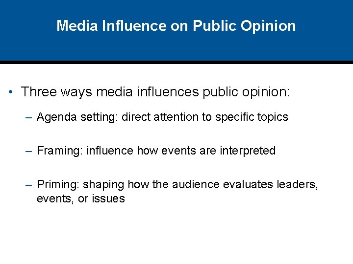 Media Influence on Public Opinion • Three ways media influences public opinion: – Agenda