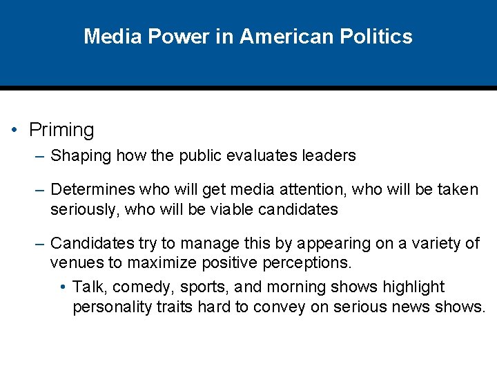 Media Power in American Politics • Priming – Shaping how the public evaluates leaders