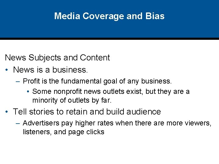Media Coverage and Bias News Subjects and Content • News is a business. –