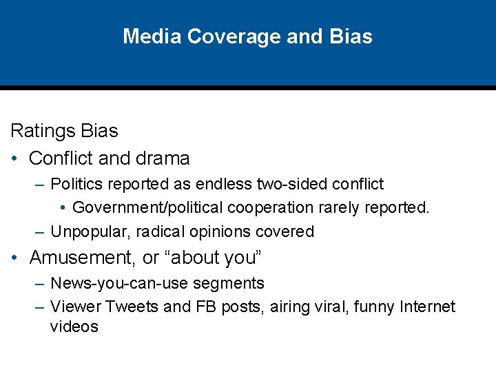 Media Coverage and Bias Ratings Bias • Conflict and drama – Politics reported as