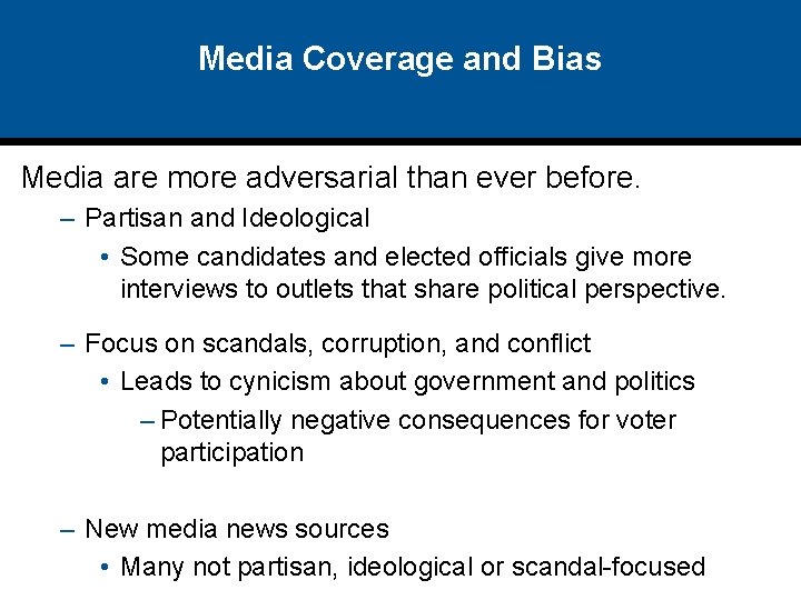 Media Coverage and Bias Media are more adversarial than ever before. – Partisan and