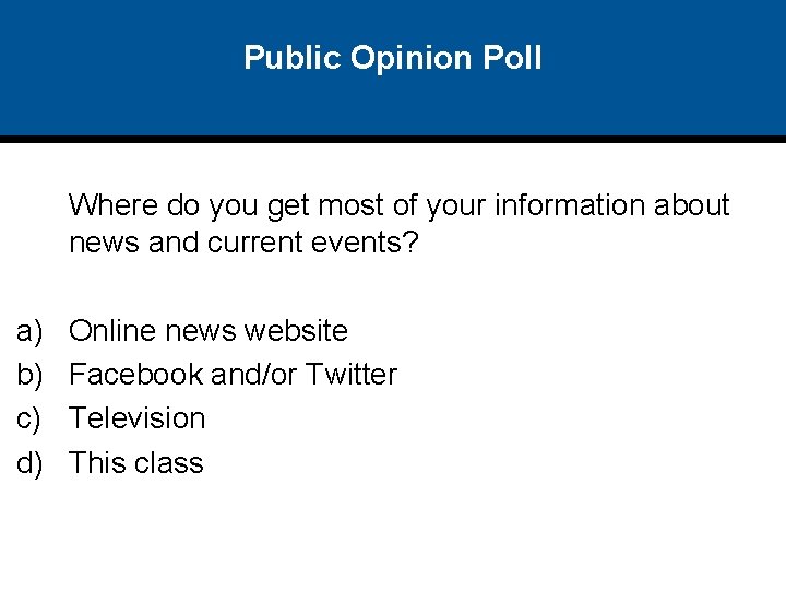 Public Opinion Poll Where do you get most of your information about news and