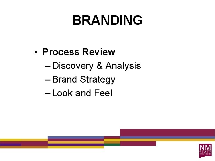 BRANDING • Process Review – Discovery & Analysis – Brand Strategy – Look and