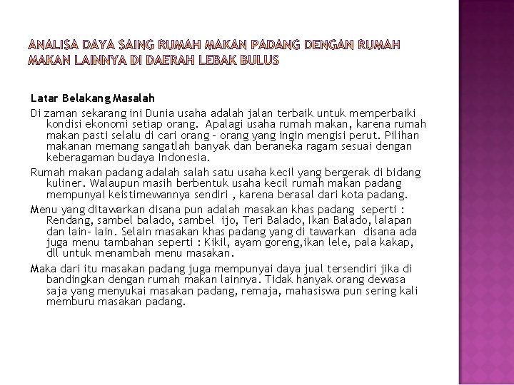 Latar Belakang Masalah Di zaman sekarang ini Dunia usaha adalah jalan terbaik untuk memperbaiki