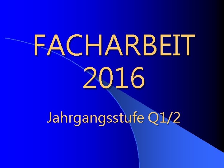 FACHARBEIT 2016 Jahrgangsstufe Q 1/2 