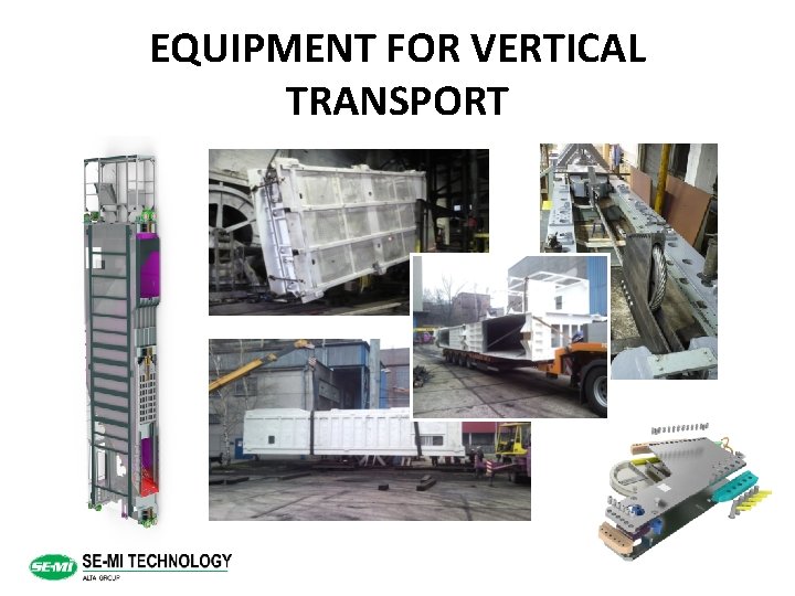 EQUIPMENT FOR VERTICAL TRANSPORT 