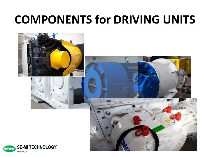 COMPONENTS for DRIVING UNITS 