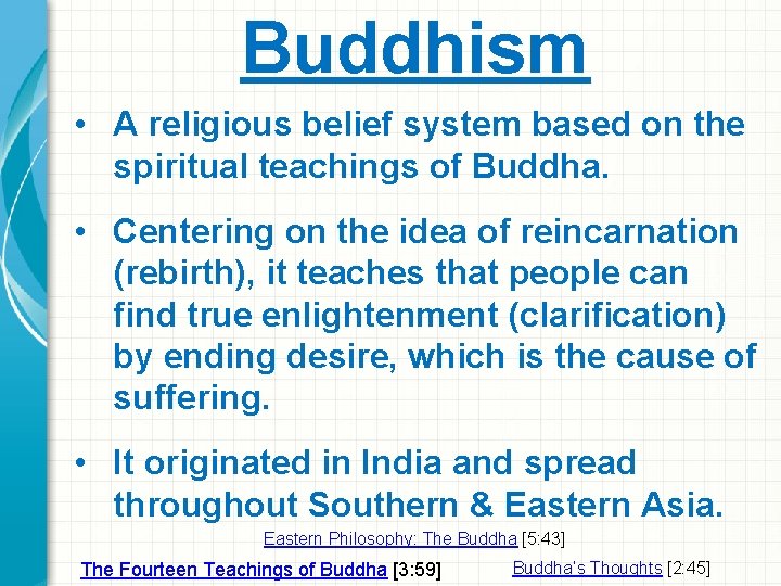 Buddhism • A religious belief system based on the spiritual teachings of Buddha. •