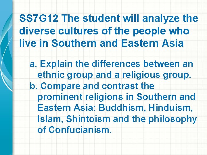 SS 7 G 12 The student will analyze the diverse cultures of the people