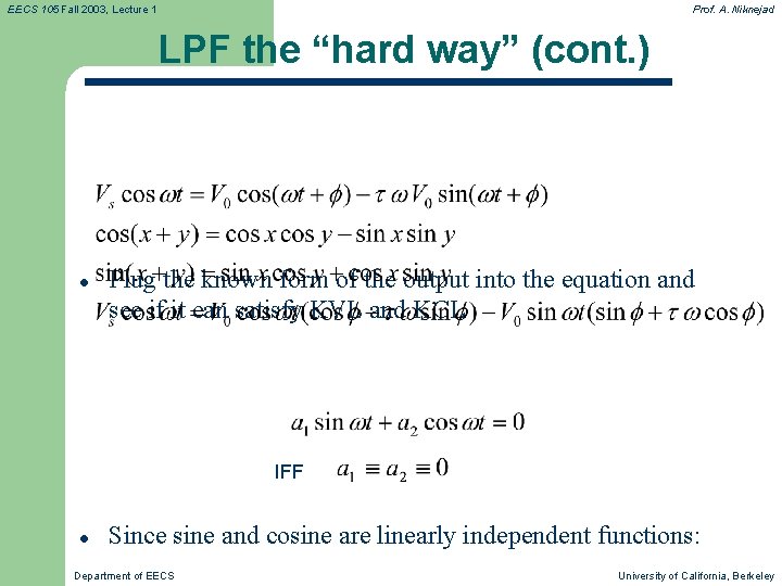 EECS 105 Fall 2003, Lecture 1 Prof. A. Niknejad LPF the “hard way” (cont. EECS 105 Fall 2003, Lecture 1 Prof. A. Niknejad LPF the “hard way” (cont.