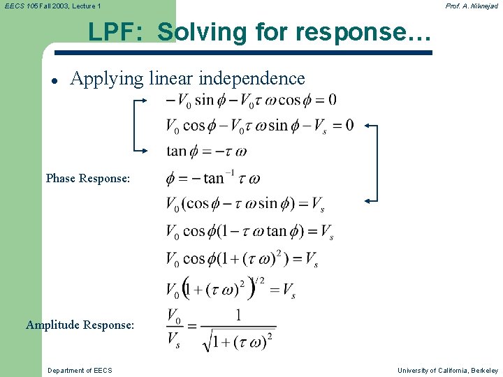 EECS 105 Fall 2003, Lecture 1 Prof. A. Niknejad LPF: Solving for response… l EECS 105 Fall 2003, Lecture 1 Prof. A. Niknejad LPF: Solving for response… l