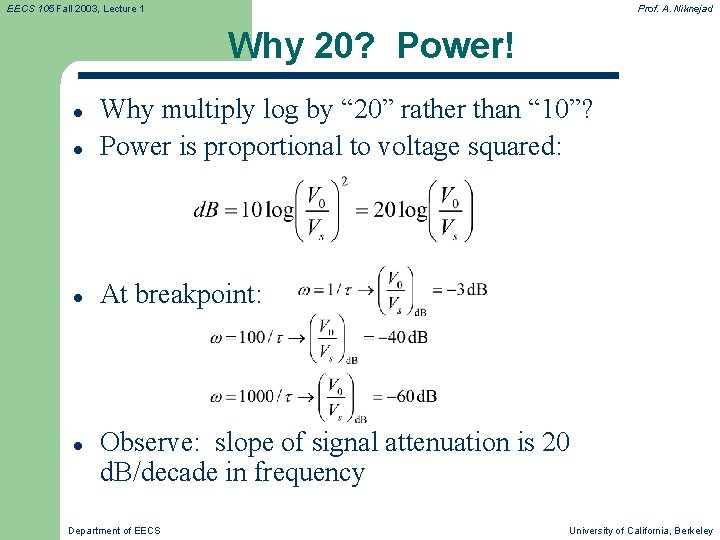 EECS 105 Fall 2003, Lecture 1 Prof. A. Niknejad Why 20? Power! l Why EECS 105 Fall 2003, Lecture 1 Prof. A. Niknejad Why 20? Power! l Why