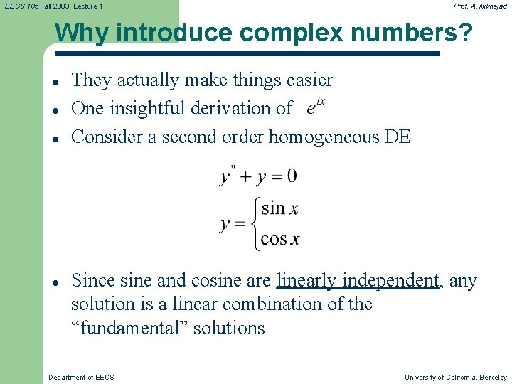 EECS 105 Fall 2003, Lecture 1 Prof. A. Niknejad Why introduce complex numbers? l EECS 105 Fall 2003, Lecture 1 Prof. A. Niknejad Why introduce complex numbers? l