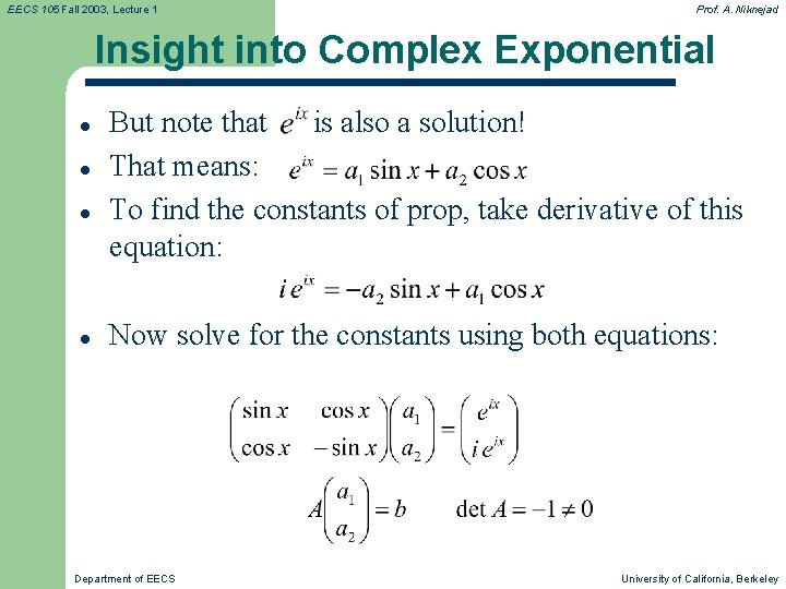 EECS 105 Fall 2003, Lecture 1 Prof. A. Niknejad Insight into Complex Exponential l EECS 105 Fall 2003, Lecture 1 Prof. A. Niknejad Insight into Complex Exponential l