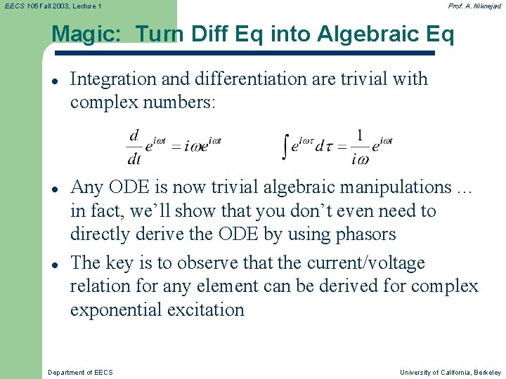 EECS 105 Fall 2003, Lecture 1 Prof. A. Niknejad Magic: Turn Diff Eq into EECS 105 Fall 2003, Lecture 1 Prof. A. Niknejad Magic: Turn Diff Eq into