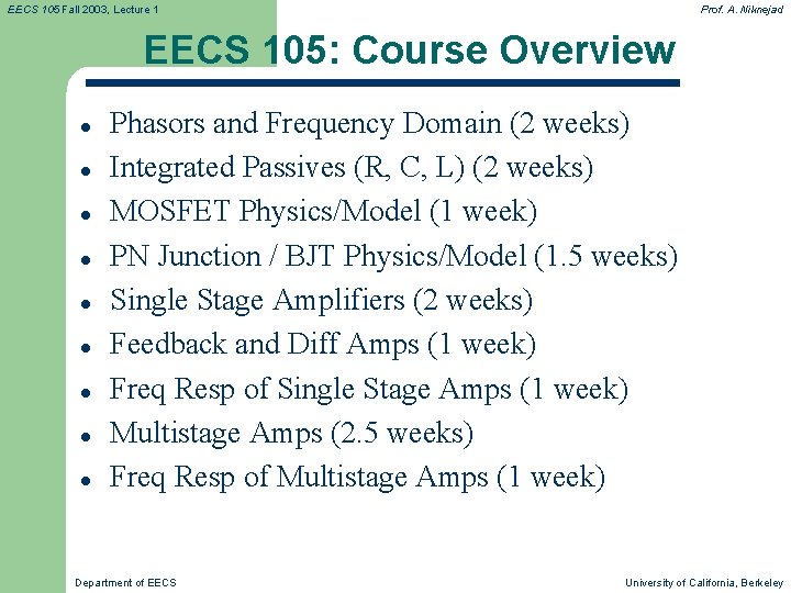 EECS 105 Fall 2003, Lecture 1 Prof. A. Niknejad EECS 105: Course Overview l EECS 105 Fall 2003, Lecture 1 Prof. A. Niknejad EECS 105: Course Overview l