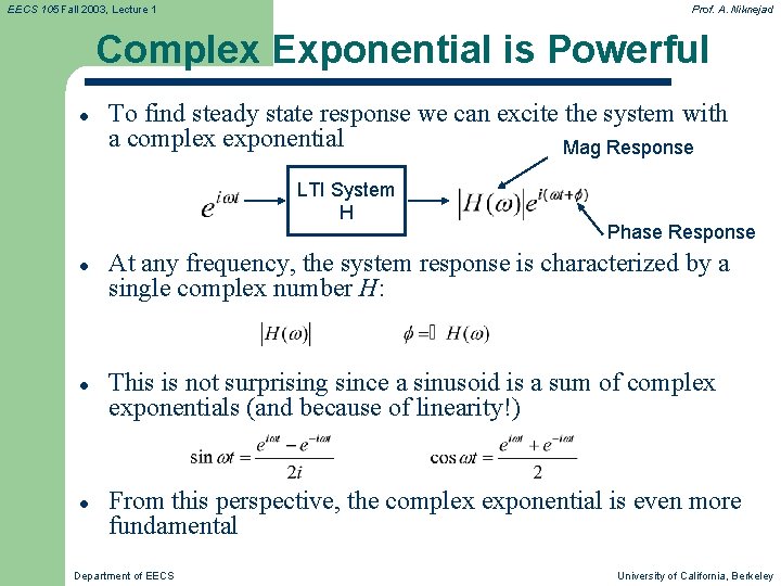 EECS 105 Fall 2003, Lecture 1 Prof. A. Niknejad Complex Exponential is Powerful l EECS 105 Fall 2003, Lecture 1 Prof. A. Niknejad Complex Exponential is Powerful l