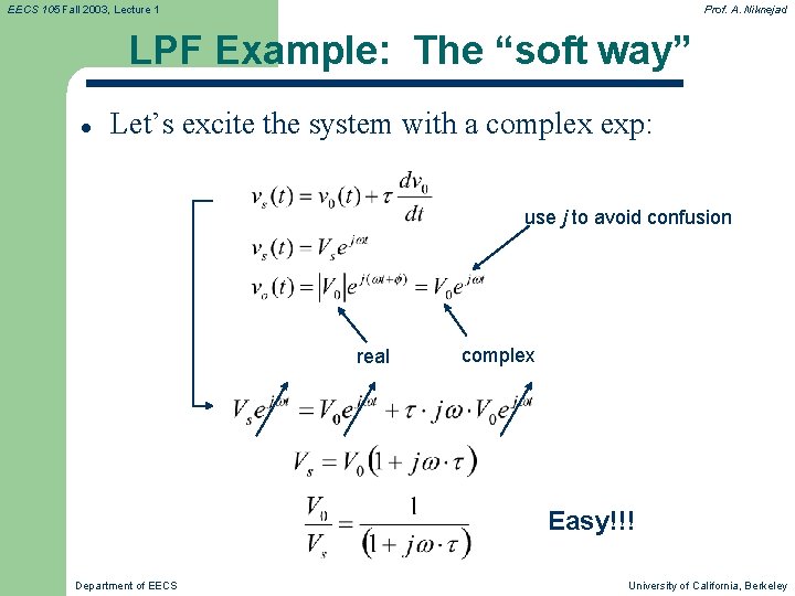 EECS 105 Fall 2003, Lecture 1 Prof. A. Niknejad LPF Example: The “soft way” EECS 105 Fall 2003, Lecture 1 Prof. A. Niknejad LPF Example: The “soft way”