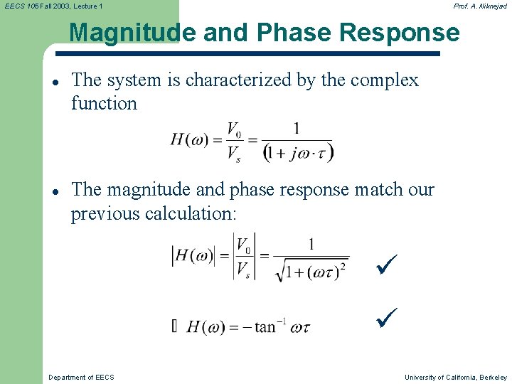 EECS 105 Fall 2003, Lecture 1 Prof. A. Niknejad Magnitude and Phase Response l EECS 105 Fall 2003, Lecture 1 Prof. A. Niknejad Magnitude and Phase Response l