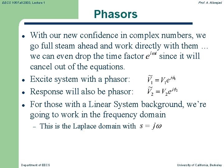 EECS 105 Fall 2003, Lecture 1 Prof. A. Niknejad Phasors l l With our EECS 105 Fall 2003, Lecture 1 Prof. A. Niknejad Phasors l l With our
