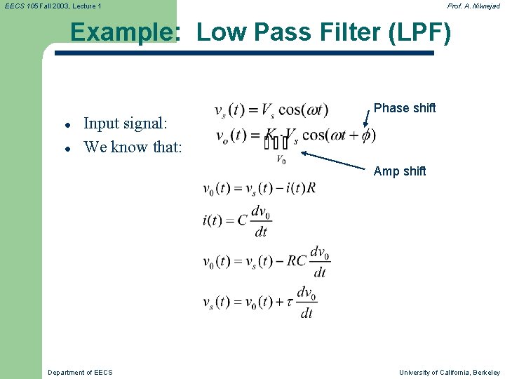 EECS 105 Fall 2003, Lecture 1 Prof. A. Niknejad Example: Low Pass Filter (LPF) EECS 105 Fall 2003, Lecture 1 Prof. A. Niknejad Example: Low Pass Filter (LPF)