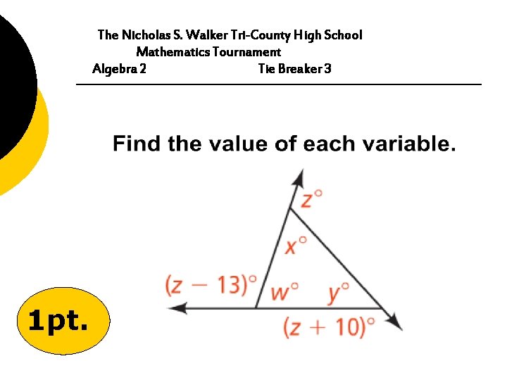 The Nicholas S. Walker Tri-County High School Mathematics Tournament Algebra 2 Tie Breaker 3
