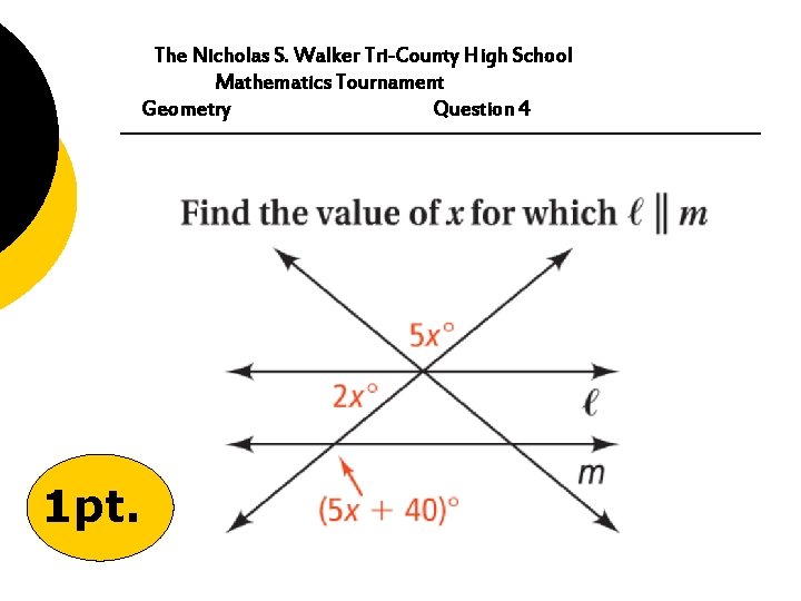 The Nicholas S. Walker Tri-County High School Mathematics Tournament Geometry Question 4 1 pt.