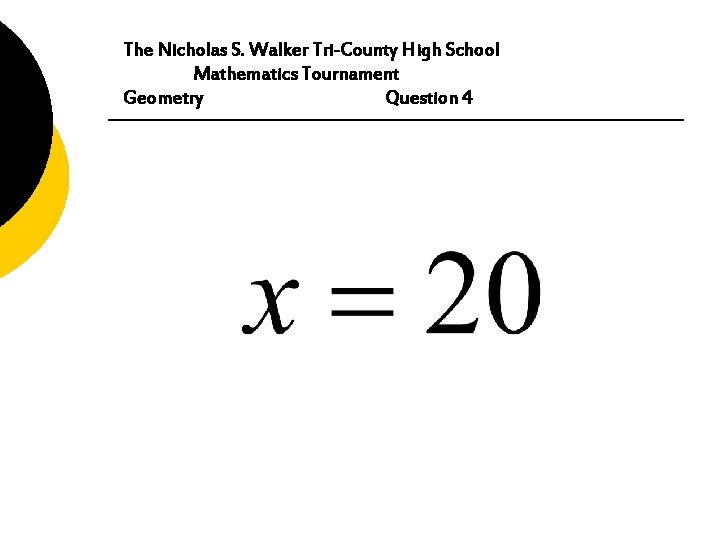 The Nicholas S. Walker Tri-County High School Mathematics Tournament Geometry Question 4 