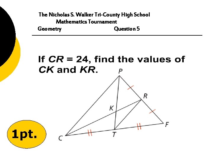 The Nicholas S. Walker Tri-County High School Mathematics Tournament Geometry Question 5 1 pt.