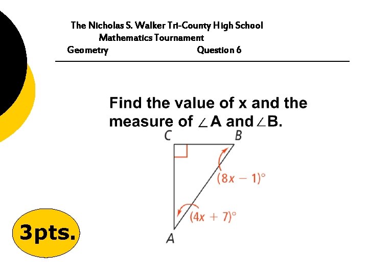 The Nicholas S. Walker Tri-County High School Mathematics Tournament Geometry Question 6 3 pts.