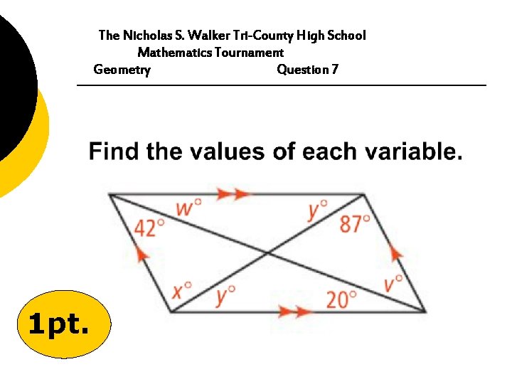 The Nicholas S. Walker Tri-County High School Mathematics Tournament Geometry Question 7 1 pt.
