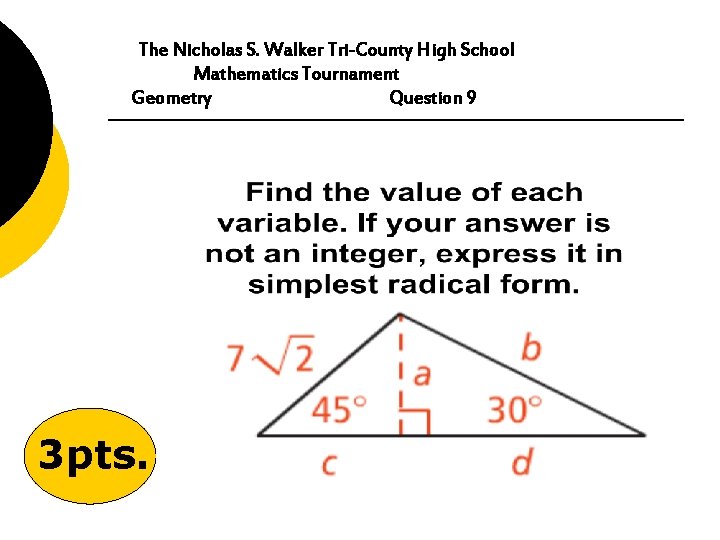 The Nicholas S. Walker Tri-County High School Mathematics Tournament Geometry Question 9 3 pts.