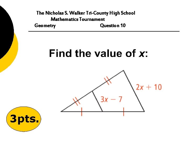 The Nicholas S. Walker Tri-County High School Mathematics Tournament Geometry Question 10 3 pts.