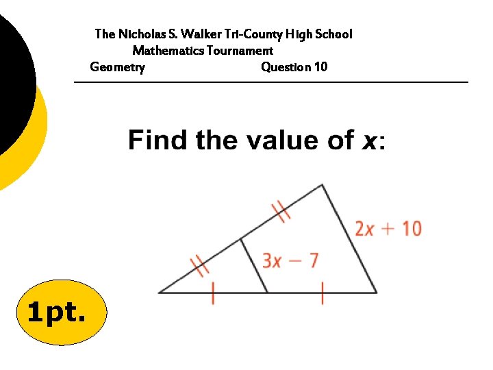 The Nicholas S. Walker Tri-County High School Mathematics Tournament Geometry Question 10 1 pt.