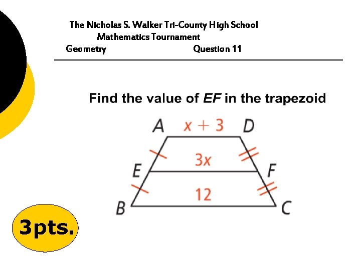 The Nicholas S. Walker Tri-County High School Mathematics Tournament Geometry Question 11 3 pts.