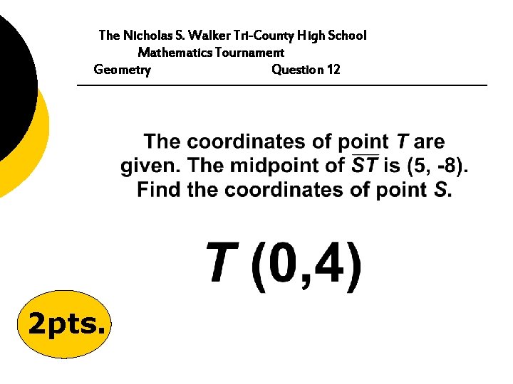 The Nicholas S. Walker Tri-County High School Mathematics Tournament Geometry Question 12 2 pts.