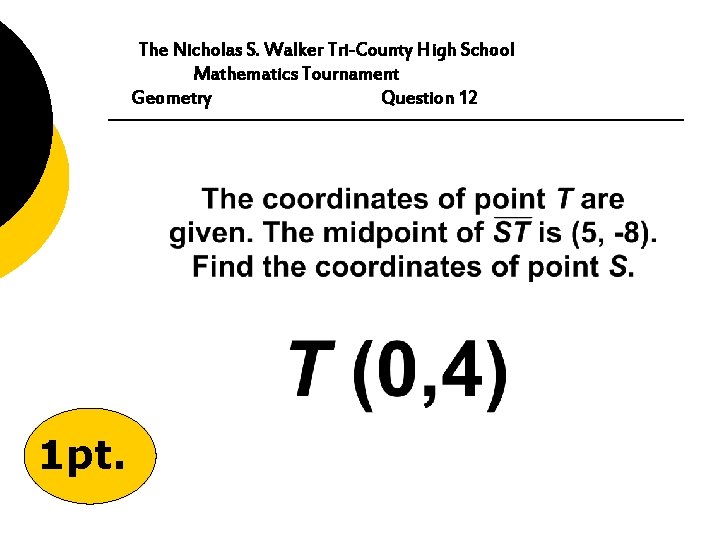 The Nicholas S. Walker Tri-County High School Mathematics Tournament Geometry Question 12 1 pt.