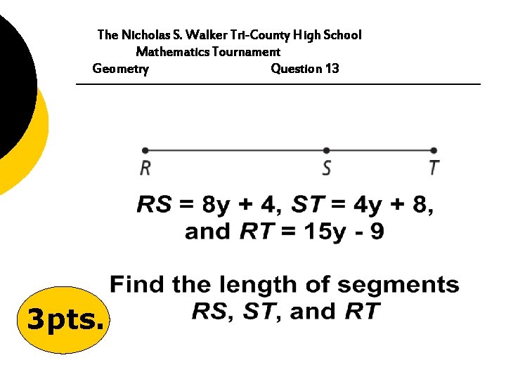 The Nicholas S. Walker Tri-County High School Mathematics Tournament Geometry Question 13 3 pts.
