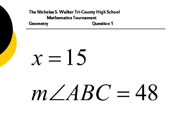 The Nicholas S. Walker Tri-County High School Mathematics Tournament Geometry Question 1 